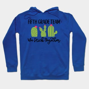 Fifth Grade Team Sticks Together Teacher Student Funny School Hoodie